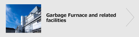 Garbage Furnace and related facilities